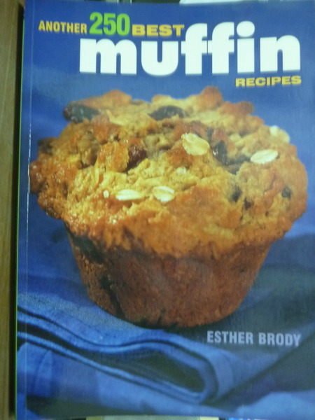 【書寶二手書T9／餐飲_QGD】Another 250 Best Muffin Recipes_Brody