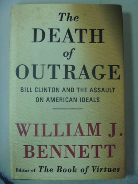 【書寶二手書T8／政治_GDI】The Death of Outrage _Bennett, William