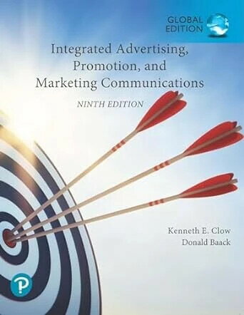 Integrated Advertising, Promotion, and Marketing Communications (9版) Clow/Baack 2021 Pearson