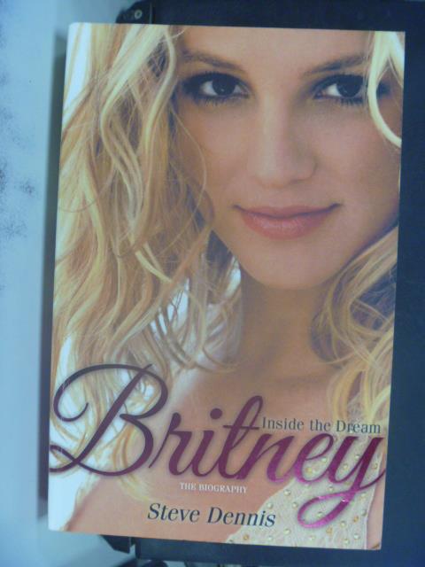 【書寶二手書T3／傳記_QHN】Britney: Inside the Dream_Steve Dennis