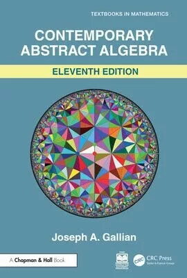 Contemporary Abstract Algebra (11版) Gallian, Joseph 2025 Taylor & Francis