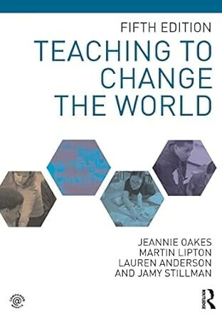 Teaching to Change the World (5版) Jeannie Oakes, Martin Lipton, Lauren Anderson, Jamy Stillman 2018 Routledge