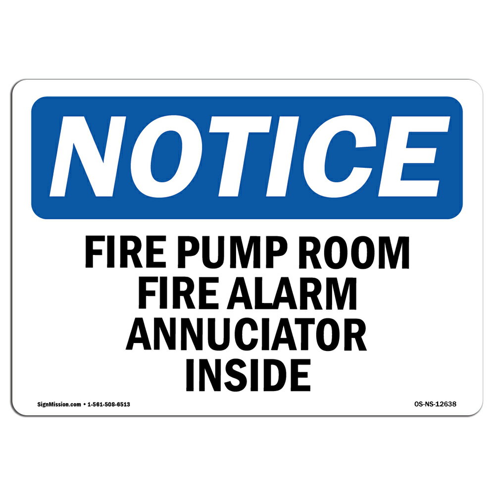 Osha Notice Signs Fire Pump Room Fire Alarm Annunciator Inside Sign Extremely Durable Made In The Usa Signs Or Heavy Duty Vinyl Label Protect