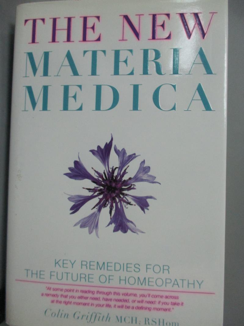 【書寶二手書T1／原文書_ZEY】The New Materia Medica: Key Remedies for the Future of Homeopathy_Griffith, Colin
