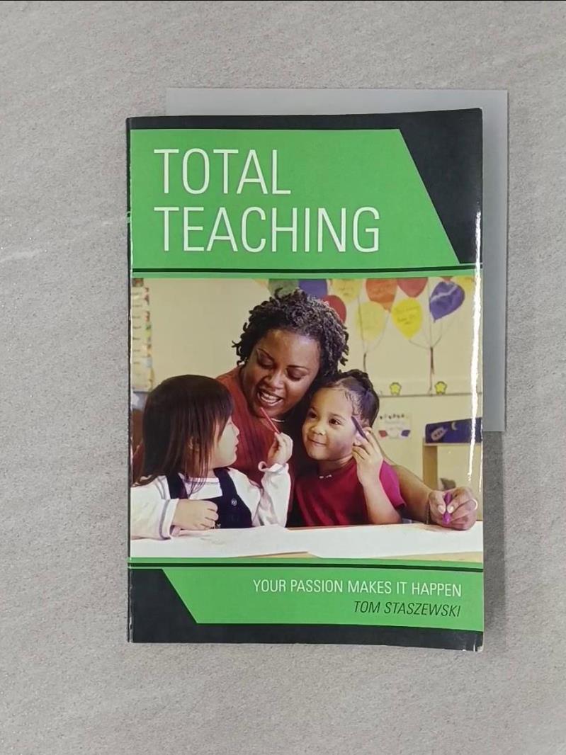 【書寶二手書T1／大學教育_R39】Total Teaching: Your Passion Makes It Happen_Staszewski, Tom