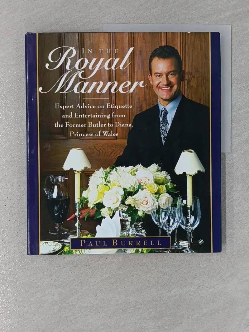 【書寶二手書T4／餐飲 ZMJ】In the Royal Manner : Expert Advice on Etiquette and Entertaining from the Former Butler to Diana, Princess of Wales [Hardcover] Burrell, Paul