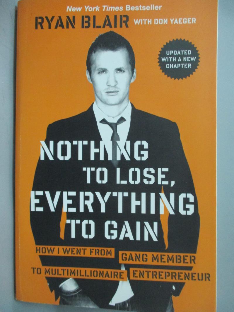 【書寶二手書T1／原文書_NBL】Nothing to Lose, Everything to Gain: How I Went from Gang Member to Multimillionaire Entrepreneur_Blair, Ryan/ Yaeger, Don (CON)