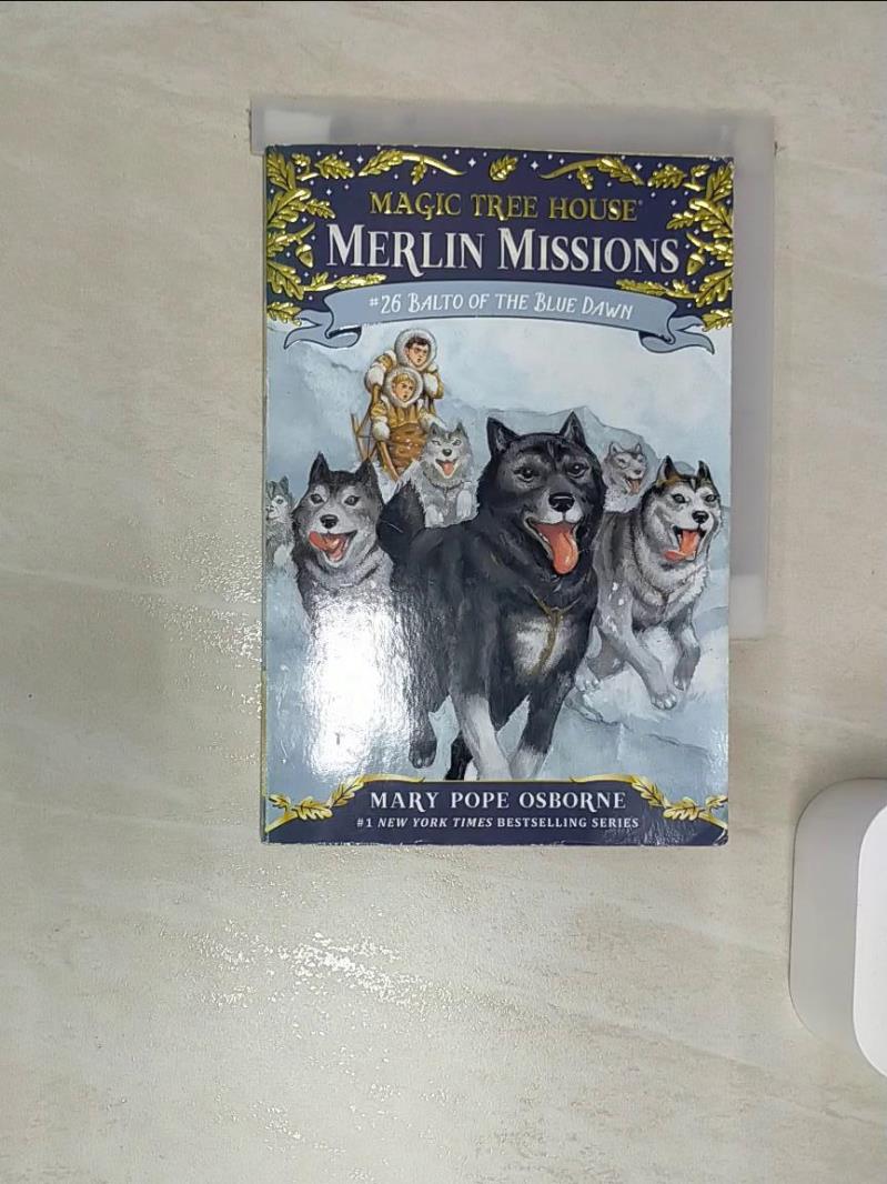 【書寶二手書T1／兒童文學 RBJ】神奇樹屋Magic Tree House Merlin Mission #26: Balto of the Blue Dawn Osborne, Mary Pope/ Murdocca, Sal (ILT)