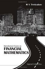 Introductory Course on Financial Mathematics (1版) M V Tretyakov 2013 Imperial College Press (ICP)