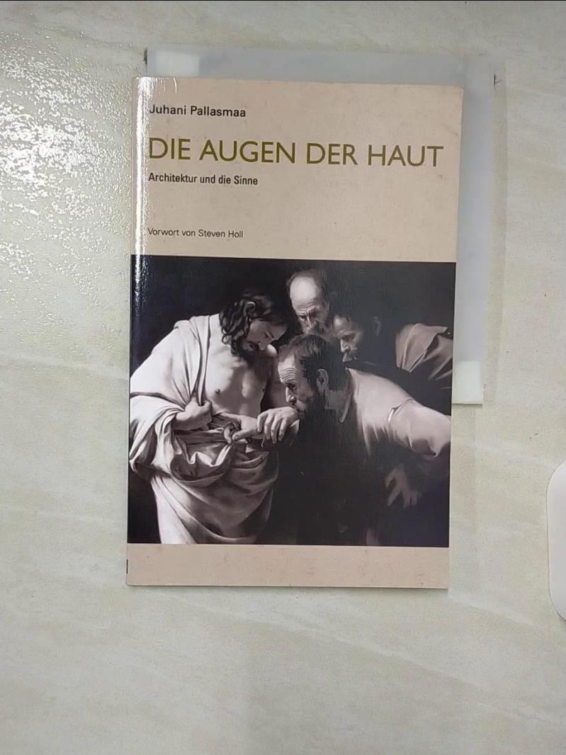 【書寶二手書T7／建築 DPA】Die Augen Der Haut: Architektur und die Sinne Pallasmaa, Juhani/ Wutz, Andreas (TRN)