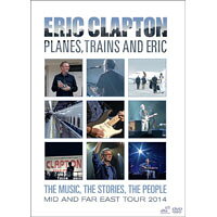 艾瑞克．克萊普頓：飛機，火車和艾瑞克 Eric Clapton: Planes, Trains And Eric (DVD) 【Evosound】