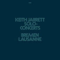 奇斯．傑瑞特：布萊梅／洛桑音樂會 Keith Jarrett: Solo-Concerts Bremen / Lausanne (2CD) 【ECM】