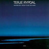 特耶．雷普達爾 Terje Rypdal: Whenever I Seem To Be Far Away (CD) 【ECM】