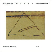 楊．葛柏瑞克／阿瑙爾．伯拉罕／肖卡特．海珊 Jan Garbarek / Anouar Brahem / Shaukat Hussain: Madar (CD) 【ECM】