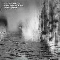 Ensemble Belcanto, Dietburg Spohr: Come un'ombra di luna (CD) 【ECM】
