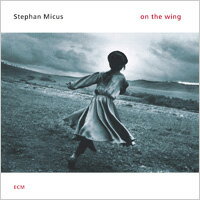 史蒂芬．米格：在風中 Stephan Micus: On the Wing (CD) 【ECM】