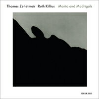 湯瑪斯．齊赫梅爾 Thomas Zehetmair / Ruth Killius: Manto and Madrigal (CD) 【ECM】