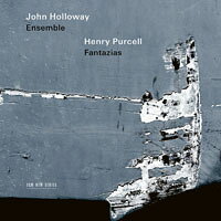 約翰．霍洛維合奏團／亨利．普賽爾：幻想曲 John Holloway Ensemble / Henry Purcell: Fantazias (CD) 【ECM】