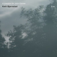 凱特爾．畢卓斯坦：狂戀鄧約翰 Ketil Bjørnstad: A passion for John Donne (CD) 【ECM】