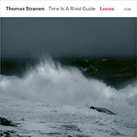 湯瑪士．斯勒能：魯卡斯 Thomas Strønen, Time Is A Blind Guide: Lucus (CD) 【ECM】