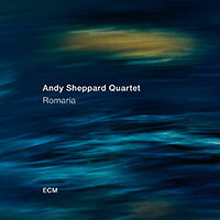 安迪．謝帕德：朝聖 Andy Sheppard Quartet: Romaria (CD)【ECM】