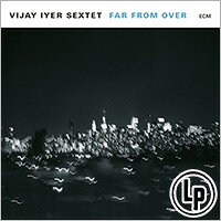 維傑．艾耶六重奏：遙不可及 Vijay Iyer Sextet: Far From Over (2Vinyl LP) 【ECM】