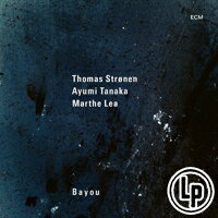 湯瑪士．斯勒能／瑪爾特．莉亞／田中彩友美：河口 Thomas Strønen / Marthe Lea / Ayumi Tanaka: Bayou (Vinyl LP) 【ECM】