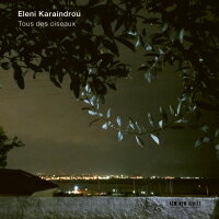 伊蓮妮．卡蘭卓：群鳥 Eleni Karaindrou: Tous des oiseaux (CD) 【ECM】