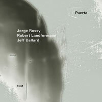 豪爾赫．羅西三重奏：門 Jorge Rossy, Robert Landfermann, Jeff Ballard: Puerta (CD) 【ECM】