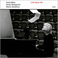 卡拉．佈雷ECM三重奏：日子繼續 Carla Bley, Andy Sheppard, Steve Swallow: Life Goes On (CD) 【ECM】