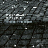 西敏．莎瑪瓦提／奇登．波堤：騙子管弦樂團 Cymin Samawatie / Ketan Bhatti: Trickster Orchestra (CD) 【ECM】