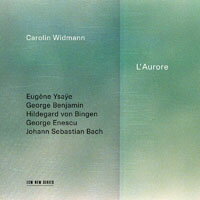 卡洛琳．韋德曼：黎明 Carolin Widmann: L'Aurore (CD) 【ECM】