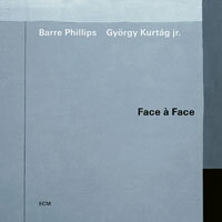 巴爾．菲利浦斯＆小捷爾吉．庫爾塔克：面對面 Barre Phillips, György Kurtág jr.: Face à Face (CD) 【ECM】