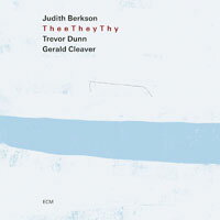 茱蒂絲．柏克森／崔佛．鄧／杰拉德．克利佛：你我他 Judith Berkson / Trevor Dunn / Gerald Cleaver: Thee They Thy (CD) 【ECM】