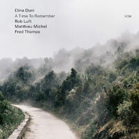 艾莉娜．杜尼四重奏：時光追憶 Elina Duni, Rob Luft, Matthieu Michel, Fred Thomas: A Time To Remember (CD) 【ECM】