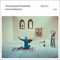 葛吉夫民族樂器合奏團／列邦．艾斯克尼安：札爾提爾 The Gurdjieff Ensemble / Levon Eskenian: Zartir (CD) 【ECM】