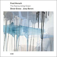 佛萊德．赫許三重奏：綠境 Fred Hersch Trio: The Surrounding Green (CD) 【ECM】