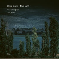 艾莉娜．杜尼／羅布．盧夫特：奔月 Elina Duni / Rob Luft: Reaching for the Moon (CD) 【ECM】