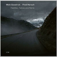 米克．古德瑞克／佛萊德．赫許：寓言之境 Mick Goodrick / Fred Hersch: Feebles, Fables and Ferns (CD) 【ECM】