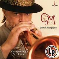 查克．曼尼奧尼：一切為愛 Chuck Mangione: Everything for Love (Vinyl LP)【Chesky】