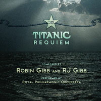 羅賓．吉布 & RJ吉布：鐵達尼安魂曲 Robin Gibb & RJ Gibb: The Titanic Requiem (CD) 【Evosound】