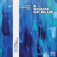 山本剛三重奏：藍調之影 Tsuyoshi Yamamoto Trio: A Shade Of Blue (SACD) 【Evosound】