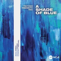 山本剛三重奏：藍調之影 Tsuyoshi Yamamoto Trio: A Shade Of Blue (MQA CD) 【Evosound】