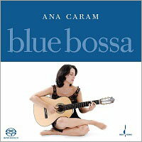 安娜．卡蘭：幽幽淡藍 Ana Caram: Blue Bossa (SACD) 【Evosound】