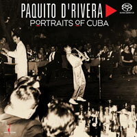 帕奎多．德瑞維拉：古巴肖像 Paquito D'Rivera: Portraits of Cuba (SACD) 【Chesky】