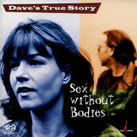 戴夫的真實故事：柏拉圖之愛 Dave’s True Story: Sex Without Bodies (SACD)【Chesky】
