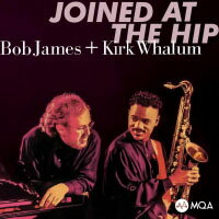 鮑布．詹姆斯＆寇克．瓦倫：摯友 Bob James & Kirk Whalum: Joined at the Hip (MQA-CD) 【Evosound】
