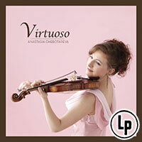 安娜斯塔西亞：炫技 Anastasia Chebotareva: Virtuoso (Vinyl LP)【King Records】
