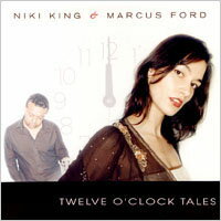 妮琪金與馬可仕福特：十二點鐘的故事 Niki King & Marcus Ford: Twelve O' Clock Tales (CD) 【Master】