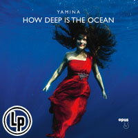 Yamina: How Deep Is The Ocean (Vinyl LP)【Opus 3】